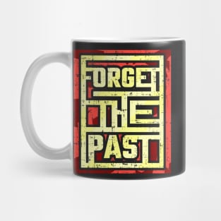 Forget the past Mug